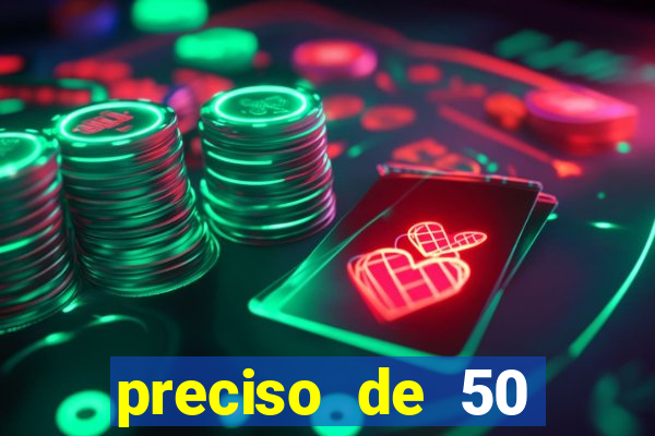 preciso de 50 reais urgente